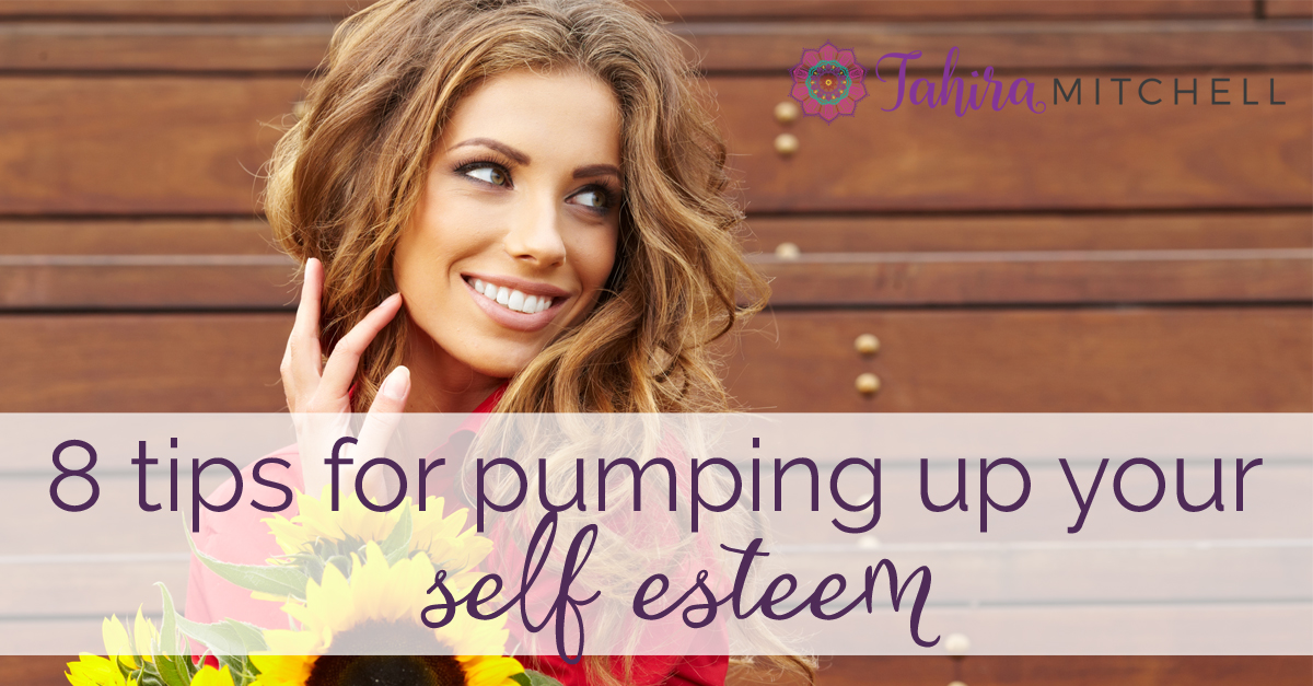 8 tips for pumping up your self esteem